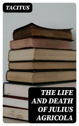 Icon image The Life and Death of Julius Agricola