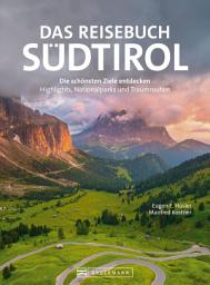 Icon image Das Reisebuch Südtirol: Die schönsten Ziele entdecken – Highlights, Naturwunder und Traumtouren
