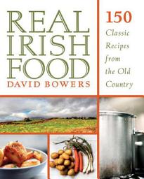 Icon image Real Irish Food: 150 Classic Recipes from the Old Country