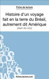 Icon image Histoire d'un voyage fait en la terre du Brésil, autrement dit Amérique: Analyse complète de l'oeuvre