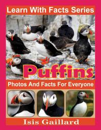 Icon image Puffins Photos and Facts for Everyone: Amazing Animal Pictures in Nature