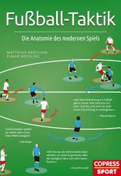 Icon image Fußball-Taktik: Die Anatomie des modernen Spiels. Fußball verstehen durch Strategie-Analyse: Insiderwissen von Nationalspielern, Fußball-Experten & Bundesliga-Trainern. Standardwerk für Fußball-Fans!, Ausgabe 2