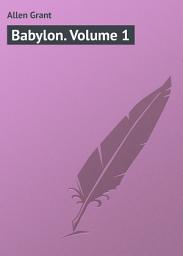Icon image Babylon. Volume 1: Volume 1