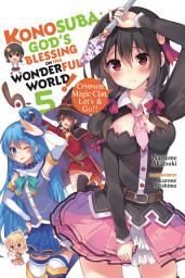 Icon image Konosuba: God's Blessing on This Wonderful World!: Konosuba: God's Blessing on This Wonderful World!, Vol. 5 (light novel)