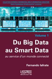 Icon image Du Big Data au Smart Data: Au service d’un monde connecté