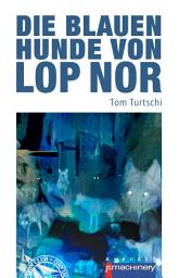 Icon image Die blauen Hunde von Lop Nor
