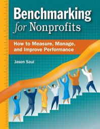 Icon image Benchmarking for Nonprofits: How to Measure, Manage, and Improve Performance