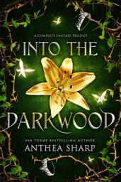 Icon image Into the Darkwood: A Complete Fairytale Fantasy Trilogy