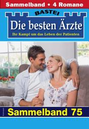 Icon image Die besten Ärzte - Sammelband 75: 4 Arztromane in einem Band