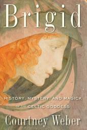 Icon image Brigid: History, Mystery, and Magick of the Celtic Goddess