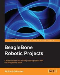 Icon image BeagleBone Robotic Projects: Developer or hobbyist, you'll love the way this book helps you turn the BeagleBone Black into a working robot. From listening and speaking to seeing and moving, we'll show you how ‚Äì step by step.