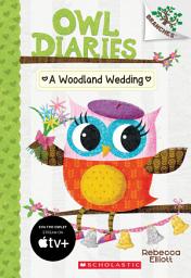 Icon image A Woodland Wedding: A Branches Book (Owl Diaries #3)