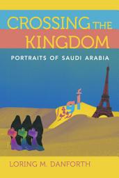 Icon image Crossing the Kingdom: Portraits of Saudi Arabia