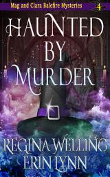 Icon image Haunted by Murder: A Cozy Witch Mystery with Snark and Sister Sleuths