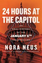 Icon image 24 Hours at the Capitol: An Oral History of the January 6th Insurrection