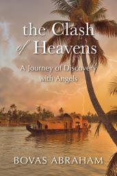 Icon image The Clash of Heavens: A Journey of Discovery with Angels