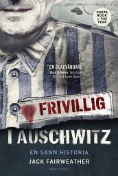 Icon image Frivillig i Auschwitz : en sann historia