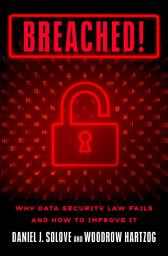 Icon image Breached!: Why Data Security Law Fails and How to Improve it
