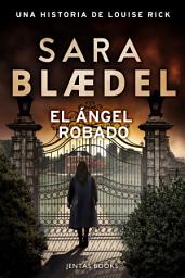 Icon image El ángel robado: Un thriller policíaco de la detective danesa Louise Rick