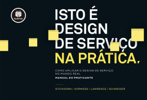 Icon image Isto é Design de Serviço na Prática: Como Aplicar o Design de Serviço no Mundo Real: Manual do Praticante