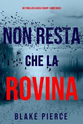 Icon image Non resta che la rovina (Un thriller di Adele Sharp—Libro Sedici)