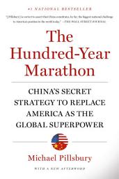 Icon image The Hundred-Year Marathon: China's Secret Strategy to Replace America as the Global Superpower