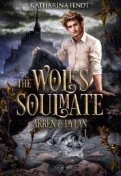 Icon image The Wolf's Soulmate - Arren und Dylan ( Band 1 )