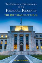 Icon image The Historical Performance of the Federal Reserve: The Importance of Rules