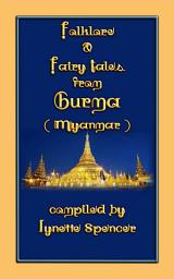 Icon image FOLKLORE and FAIRY TALES from BURMA: 21 folk and fairy tales from ancient Siam (Myanmar)