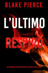 Icon image L’Ultimo Respiro (Un emozionante thriller di Rachel Gift, Agente dell’FBI – Libro 6)