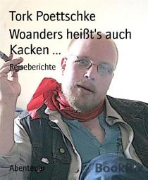 Icon image Woanders heißt's auch Kacken ...: Reiseberichte