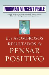 Icon image Los asombrosos resultados de pensar positivo
