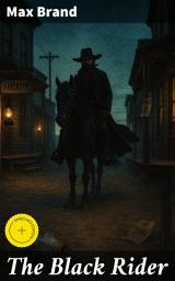 Icon image The Black Rider: Enriched edition. Riding the Frontier: An Adventure in the Wild West