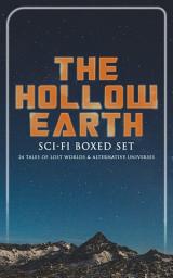 Icon image THE HOLLOW EARTH: Sci-Fi Boxed Set - 24 Tales of Lost Worlds & Alternative Universes: King Solomon's Mines, The Lost Continent, New Atlantis, The Lost World, Journey to the Center of the Earth, The Mysterious Island, The Moon Pool, She, Pellucidar, The Monster Men, Adjustment Team…