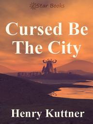 Icon image Cursed Be The City
