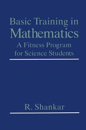 Icon image Basic Training in Mathematics: A Fitness Program for Science Students