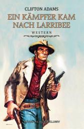 Icon image Ein Kämpfer kam nach Larribee