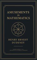 Icon image Amusements in Mathematics: Modern Edition, Volume 2: Geometrical, Dissection and Spatial Problems