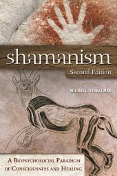 Icon image Shamanism: A Biopsychosocial Paradigm of Consciousness and Healing, Edition 2