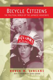 Icon image Bicycle Citizens: The Political World of the Japanese Housewife