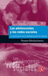 Icon image Los adolescentes y las redes sociales: La construcción de la identidad juvenil en Internet