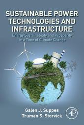 Icon image Sustainable Power Technologies and Infrastructure: Energy Sustainability and Prosperity in a Time of Climate Change