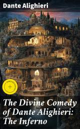 Icon image The Divine Comedy of Dante Alighieri: The Inferno: Enriched edition. Journey Through the Nine Circles: A Timeless Epic of Sin and Redemption