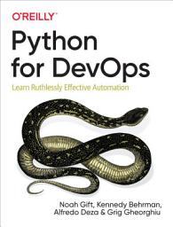 Icon image Python for DevOps: Learn Ruthlessly Effective Automation