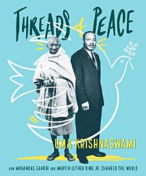 Icon image Threads of Peace: How Mohandas Gandhi and Martin Luther King Jr. Changed the World