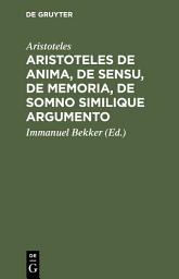 Icon image Aristoteles de anima, de sensu, de memoria, de somno similique argumento