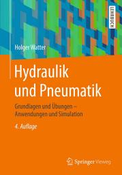Icon image Hydraulik und Pneumatik: Grundlagen und Übungen - Anwendungen und Simulation, Ausgabe 4