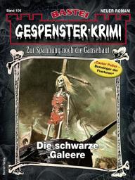 Icon image Gespenster-Krimi 106: Die schwarze Galeere