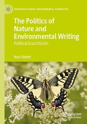 Icon image The Politics of Nature and Environmental Writing: Political Ecocriticism