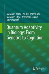Icon image Quantum Adaptivity in Biology: From Genetics to Cognition
